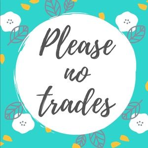 Please no trades
